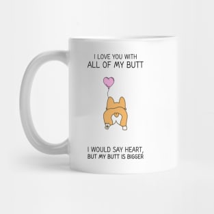 I love you with all my butt Mug